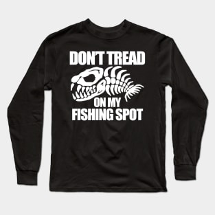 Dont Tread on my Fishing Spot Long Sleeve T-Shirt